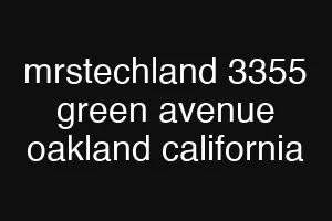mrstechland 3355 green avenue oakland california